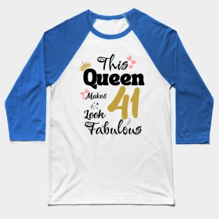 This Queen Makes 41 Look Fabulous 41Th Birthday Baseball T-Shirt